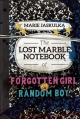 THE LOST MARBLE NOTEBOOK OF FORGOTTEN GIRL & RANDOM BOY