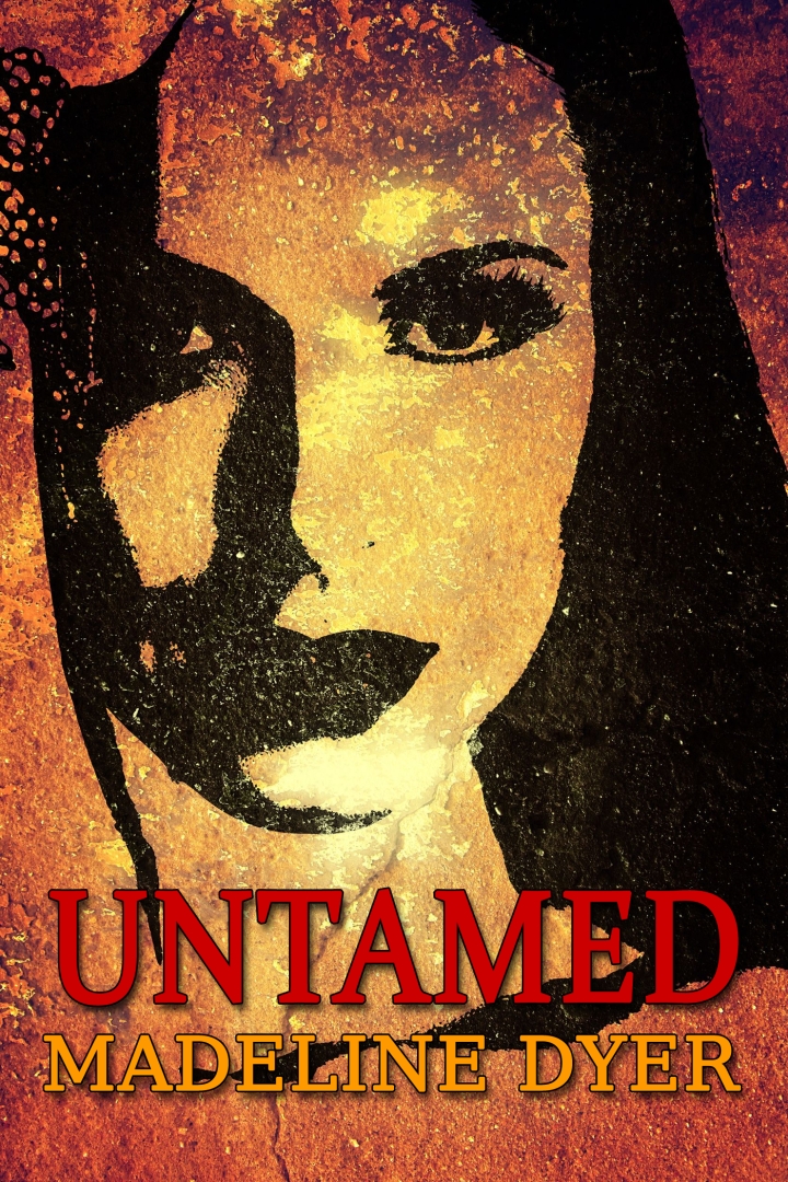 UNTAMED by Madeline Dyer